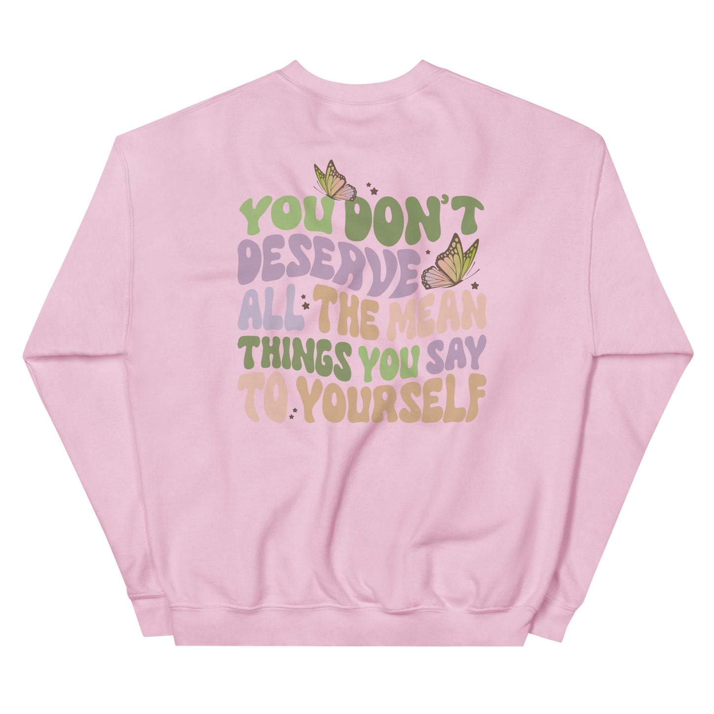 You Don't Deserve Sweatshirt